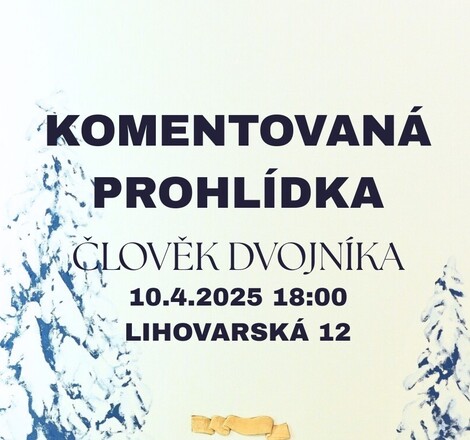 Komentovaná prohlídka výstavy Člověk Dvojníka